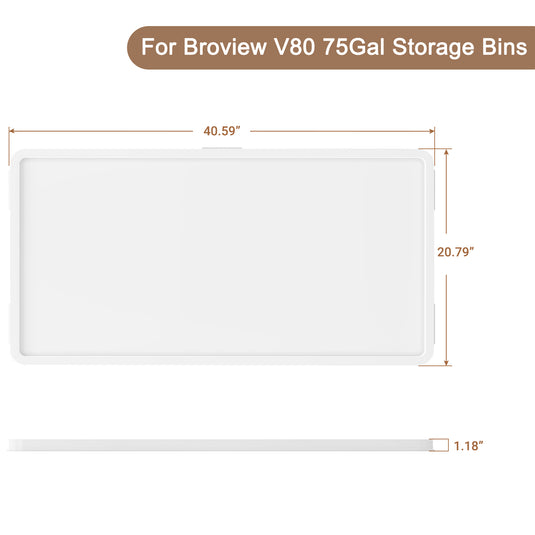 BROVIEW Storage Bin Lid dimensions for V80 75Gal bins. Measures 40.59 inches in length, 20.79 inches in width, and 1.18 inches in thickness for a precise fit.